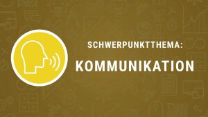 Titelbild zum Schwerpunktthema "Kommunikation"